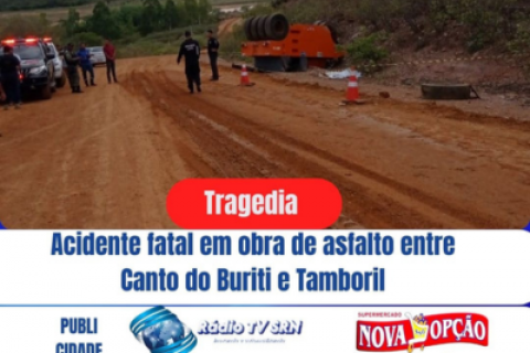 Acidente fatal em obra de asfalto entre Canto do Buriti e Tamboril